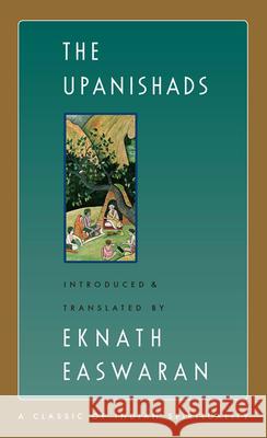 The Upanishads Eknath Easwaran Michael N. Nagler 9781586380212 Nilgiri Press