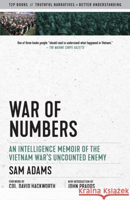 War of Numbers: An Intelligence Memoir of the Vietnam War's Uncounted Enemy John Prados 9781586422516 Steerforth Press