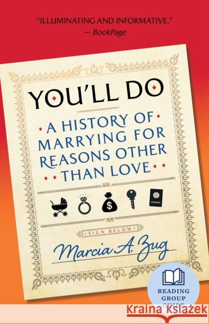 You'll Do: A History of Marrying for Reasons Other Than Love Marcia A. Zug 9781586423964 Steerforth Press