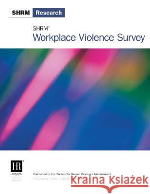 SHRM Workplace Violence Survey Society for Human Resource Management   9781586440534