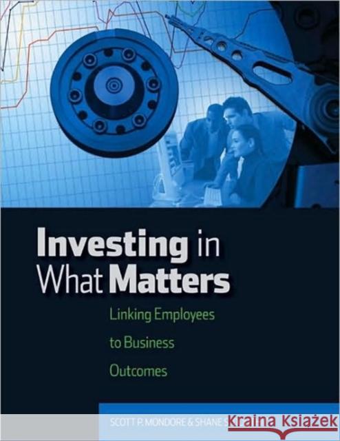 Investing in What Matters: Linking Employees to Business Outcomes Douthitt, Shane S. 9781586441371 Society for Human Resource Management