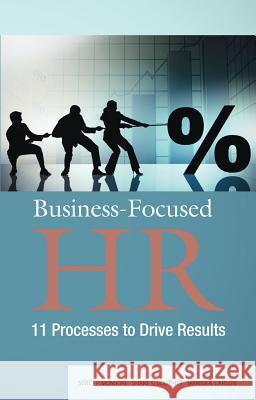 Business-Focused HR : 11 Processes to Drive Results Shane S. Douthitt Scott P. Mondore 9781586442040 Society for Human Resource Management