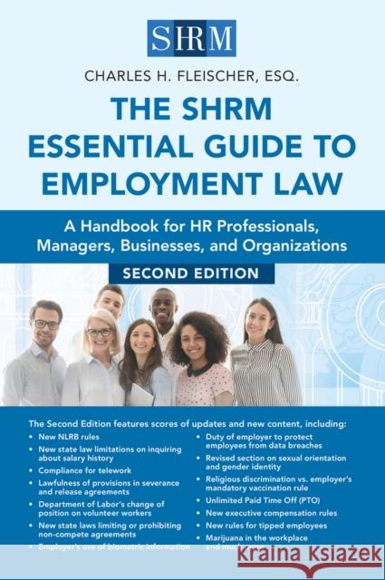 The Shrm Essential Guide to Employment Law, Second Edition: A Handbook for HR Professionals, Managers, Businesses, and Organizations Fleischer, Charles H. 9781586445164 Society for Human Resource Management