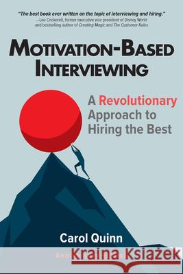 Motivation-Based Interviewing: A Revolutionary Approach to Hiring the Best Carol Quinn 9781586445478 Society for Human Resource Management