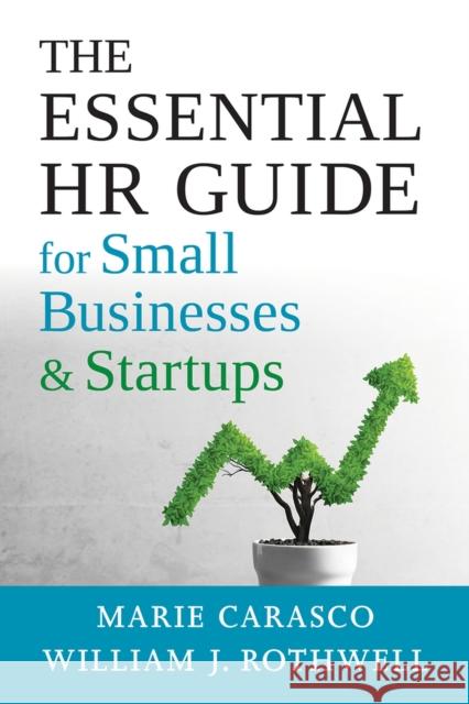 The Essential HR Guide for Small Businesses and Startups: Best Practices, Tools, Examples, and Online Resources Carasco, Marie 9781586445898 Society for Human Resource Management