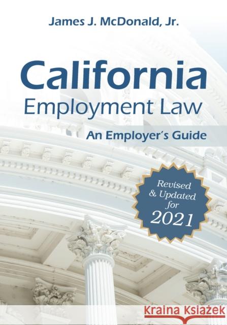 California Employment Law: An Employer's Guide: Revised & Updated for 2021volume 2021 McDonald, James J. 9781586446970 Society for Human Resource Management