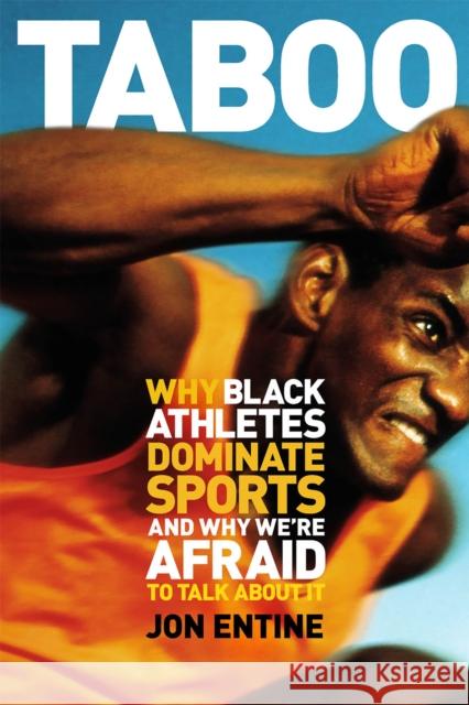 Taboo: Why Black Athletes Dominate Sports and Why We're Afraid to Talk about It Jon Entine Earl Smith 9781586480264