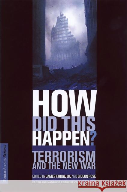 How Did This Happen? Terrorism and the New War Hoge, James F. 9781586481308