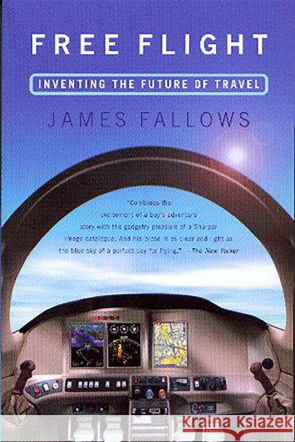 Free Flight: A New Age of Air Travel Fallows, James 9781586481407 PublicAffairs