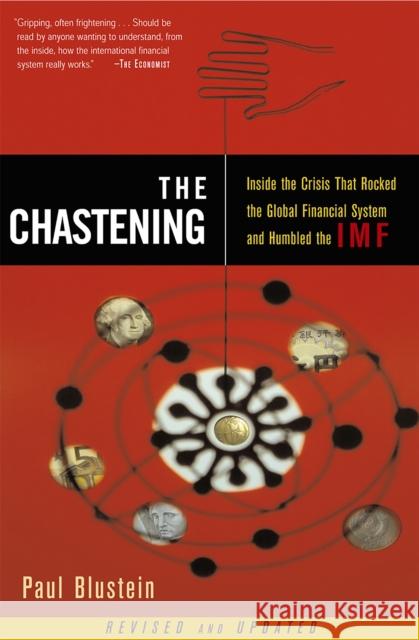 The Chastening: Inside the Crisis That Rocked the Global Financial System and Humbled the IMF Blustein, Paul 9781586481810 PublicAffairs
