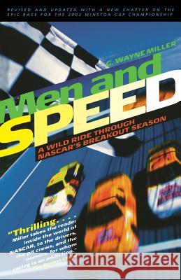 Men and Speed: A Wild Ride Through NASCAR's Breakout Season G. Wayne Miller 9781586481827 PublicAffairs