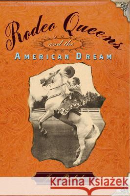 Rodeo Queens: On the Circuit with America's Cowgirls Joan Burbick 9781586482046 PublicAffairs