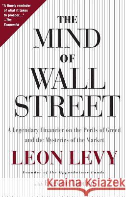 The Mind of Wall Street: A Legendary Financier on the Perils of Greed and the Mysteries of the Market Eugene Linden Leon Levy 9781586482084 PublicAffairs