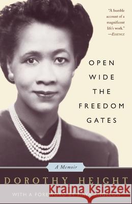 Open Wide the Freedom Gates: A Memoir Dorothy I. Height 9781586482862 PublicAffairs