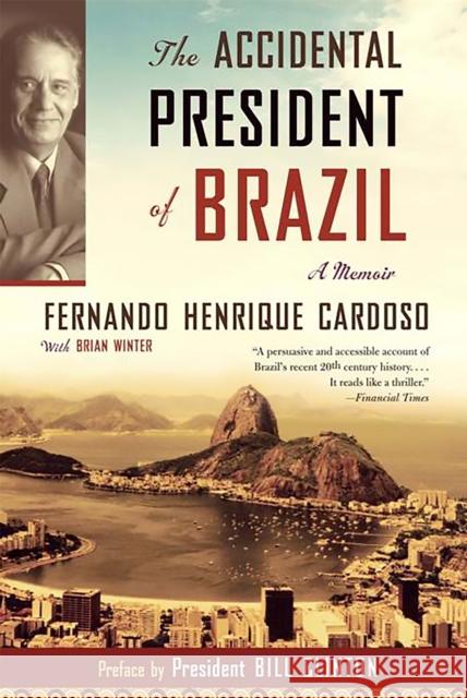 The Accidental President of Brazil: A Memoir Cardoso, Fernando Henrique 9781586484293