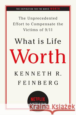 What Is Life Worth?: The Unprecedented Effort to Compensate the Victims of 9/11 Feinberg, Kenneth R. 9781586484514 PublicAffairs