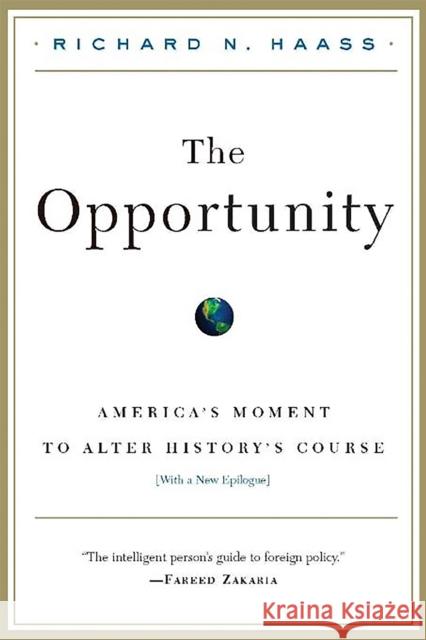 The Opportunity Richard N. Haass 9781586484538 PublicAffairs