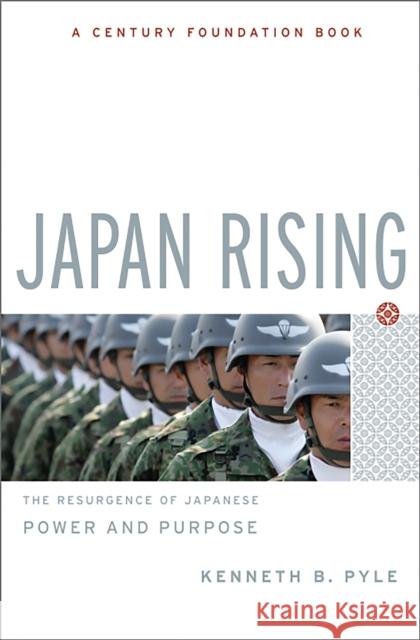 Japan Rising: The Resurgence of Japanese Power and Purpose Kenneth Pyle 9781586485672 PublicAffairs