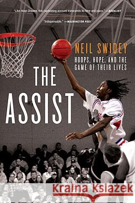 The Assist: Hoops, Hope, and the Game of Their Lives Neil Swidey 9781586486662 PublicAffairs