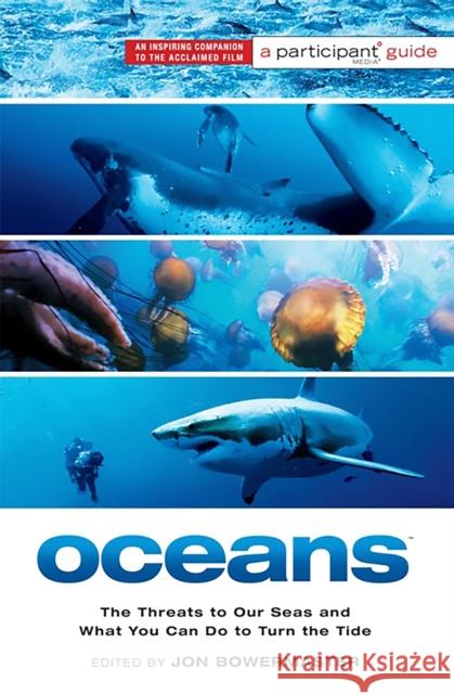 Oceans: The Threats to Our Seas and What You Can Do to Turn the Tide Participant Media 9781586488307 PublicAffairs