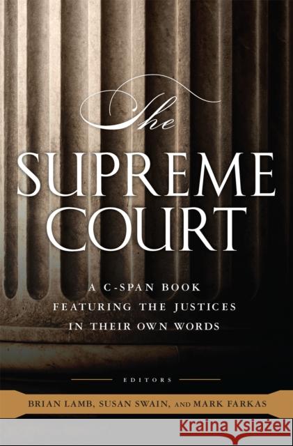 The Supreme Court: A C-Span Book Featuring the Justices in Their Own Words C-Span 9781586488352 PublicAffairs