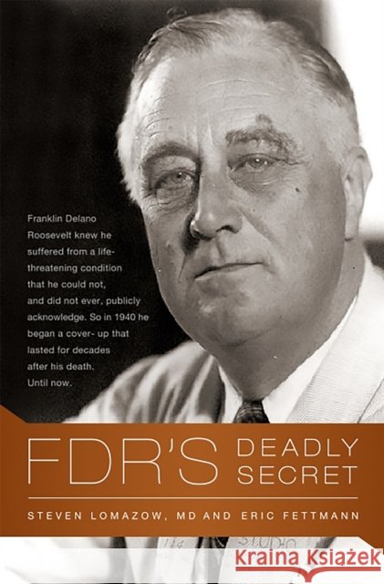 Fdr's Deadly Secret Lomazow, Steven 9781586489069 PublicAffairs