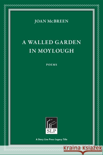 A Walled Garden in Moylough Joan McBreen 9781586540777 Story Line Press