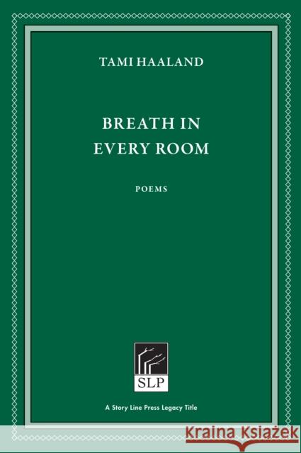 Breath in Every Room Tami Haaland 9781586540968 Story Line Press