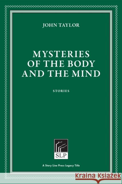 Mysteries of the Body and the Mind John Taylor 9781586541040 Story Line Press