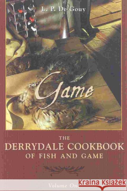 The Derrydale Game Cookbook Louis P. D L. P. d 9781586670085 Derrydale Press
