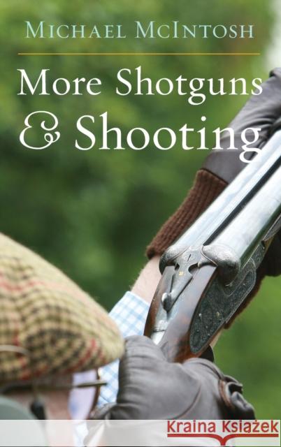More Shotguns and Shooting McIntosh, Michael 9781586671471 Derrydale Press