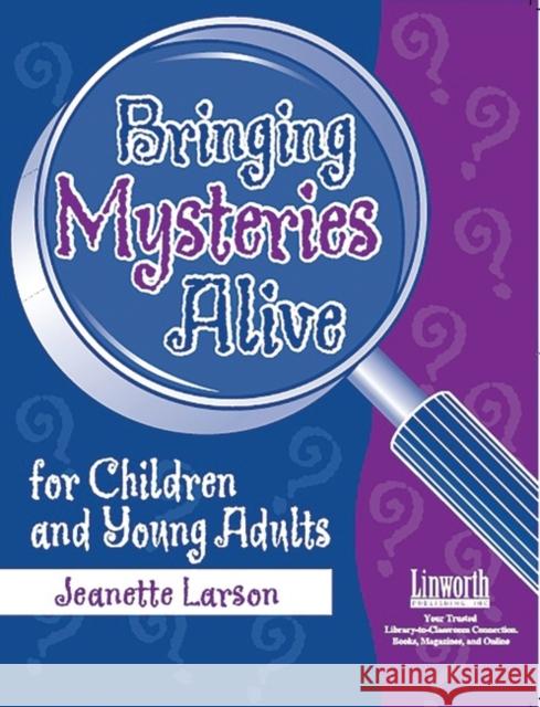 Bringing Mysteries Alive for Children and Young Adults Jeanette Larson 9781586830120