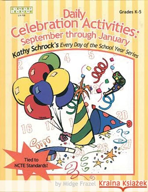 Daily Celebration Activities: September Through January Frazel, Midge 9781586830700 Linworth Learning