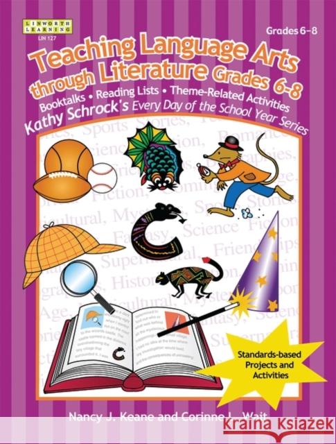 Teaching Language Arts Through Literature, Grades 6-8 Nancy J. Keane Samuel M. Natale Corinne Wait 9781586831127 Linworth Publishing