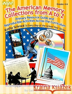 American Memory Collection: Primary Resource Activities Across the Curriculum, Grades 4-6 Gail G. Petri 9781586831172 Linworth Publishing