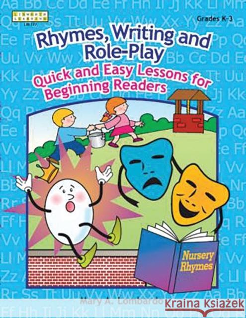 Rhymes, Writing, and Role-Play: Quick and Easy Lessons for Beginning Readers, Grades K-3 Lombardo, Mary A. 9781586831578 Linworth Learning