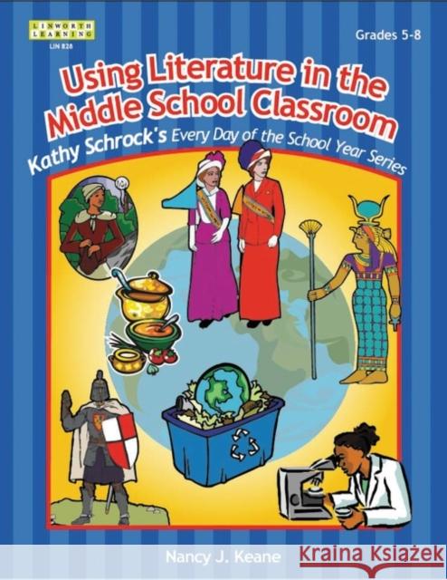 Using Literature in the Middle School Classroom, Grade 5-8 Nancy J. Keane Linworth Publishing 9781586831820