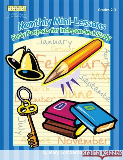 Monthly Mini-Lessons: Forty Projects for Independent Study, Grades 2-3 Lombardo, Mary A. 9781586831967 Linworth Publishing