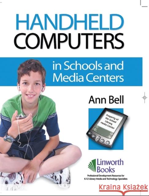 Handheld Computers in Schools and Media Centers Ann Bell 9781586832124 Linworth Publishing