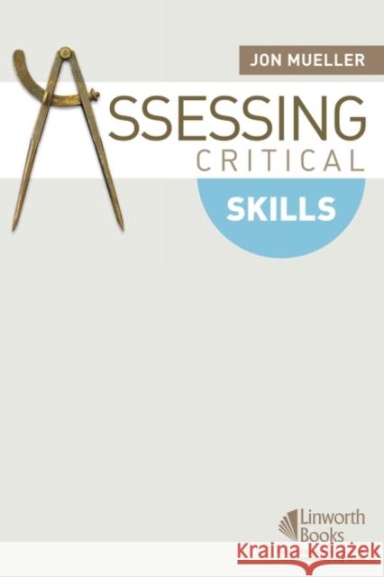 Assessing Critical Skills Jon Mueller 9781586832827 Linworth Publishing