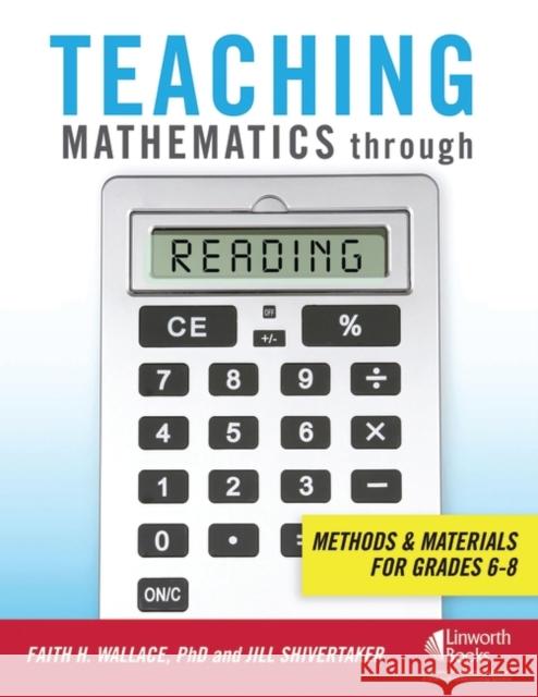 Teaching Mathematics through Reading: Methods and Materials for Grades 6-8 Wallace, Faith 9781586833244 Linworth Publishing