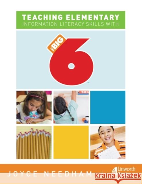 Teaching Elementary Information Literacy Skills with the Big6(tm) Needham, Joyce 9781586833268 Linworth Publishing