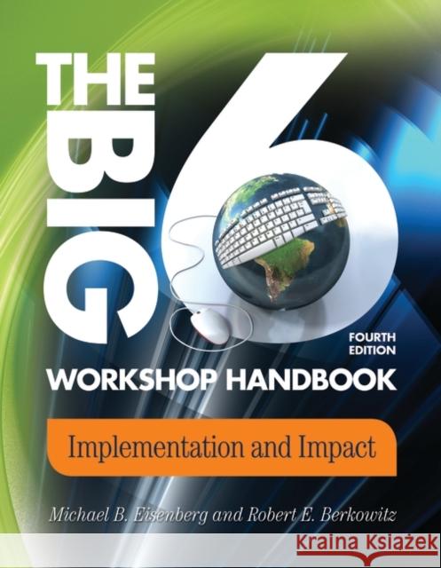 The Big6 Workshop Handbook: Implementation and Impact Eisenberg, Michael B. 9781586834227 Linworth Publishing