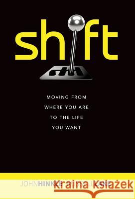 Shift: Moving from where you are to the life you want Lake, Russell 9781586950071 Carpenter's Son Publishing
