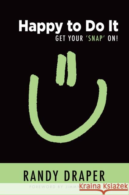 Happy to Do It: Get Your 'Snap' On! Randy Draper 9781586950521 Heartspring Media