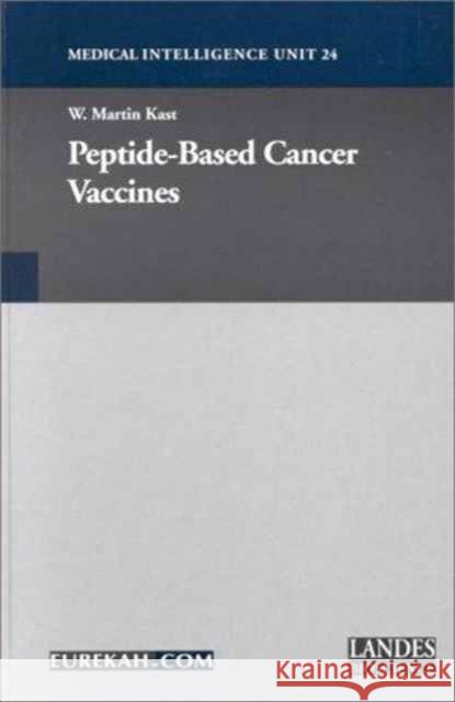 Peptide-Based Cancer Vaccines W. Martin Kast 9781587060267 Taylor and Francis