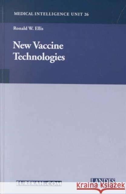 New Vaccine Technologies Ronald W. Ellis 9781587060502 Taylor and Francis