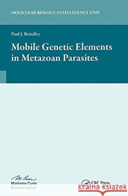 Mobile Genetic Elements in Metazoan Parasites Paul J. Brindley 9781587060939 CRC Press