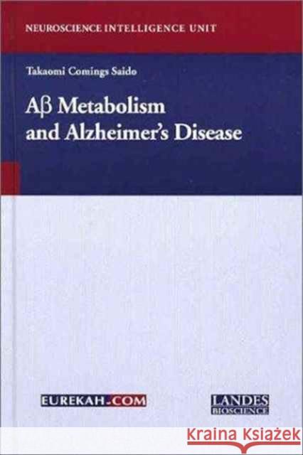 A-Beta Metabolism and Alzheimer's Disease Takaomi Comings Saido   9781587062308