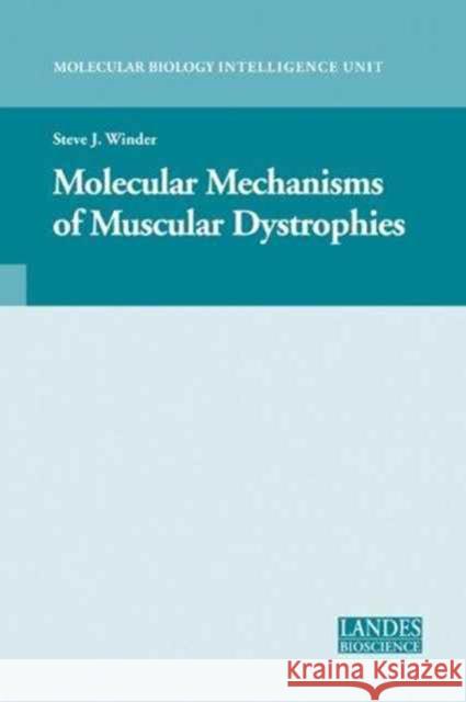 Molecular Mechanisms of Muscular Dystrophies Steve J. Winder 9781587062643 CRC Press